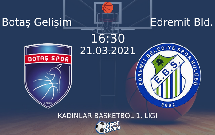 21 Mart 2021 Botaş Gelişim vs Edremit Bld. maçı Hangi Kanalda Saat Kaçta Yayınlanacak? 21 Mart 2021 Botaş Gelişim vs Edremit Bld. maçı Hangi Kanalda Saat Kaçta Yayınlanacak?