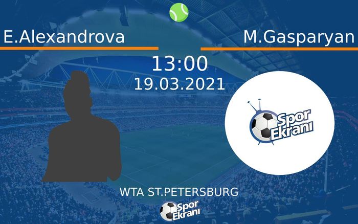 19 Mart 2021 E.Alexandrova vs M.Gasparyan maçı Hangi Kanalda Saat Kaçta Yayınlanacak? 19 Mart 2021 E.Alexandrova vs M.Gasparyan maçı Hangi Kanalda Saat Kaçta Yayınlanacak?