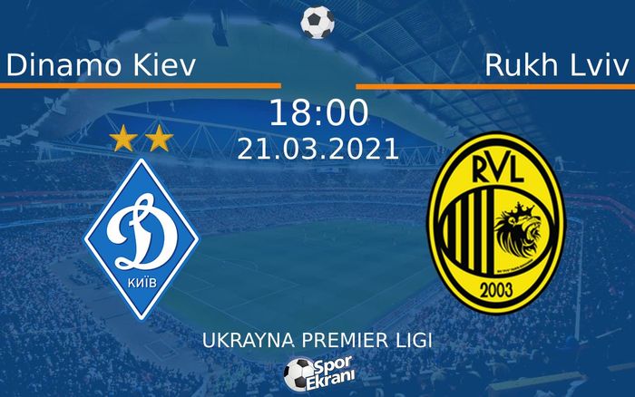 21 Mart 2021 Dinamo Kiev vs Rukh Lviv maçı Hangi Kanalda Saat Kaçta Yayınlanacak?