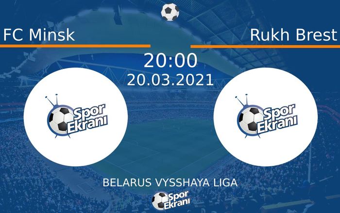 20 Mart 2021 FC Minsk vs Rukh Brest maçı Hangi Kanalda Saat Kaçta Yayınlanacak?