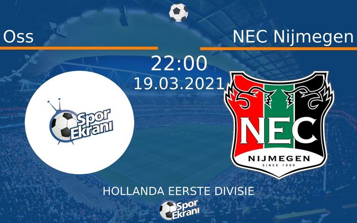 19 Mart 2021 Oss vs NEC Nijmegen maçı Hangi Kanalda Saat Kaçta Yayınlanacak?