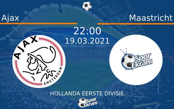 19 Mart 2021 Ajax vs Maastricht maçı Hangi Kanalda Saat Kaçta Yayınlanacak?