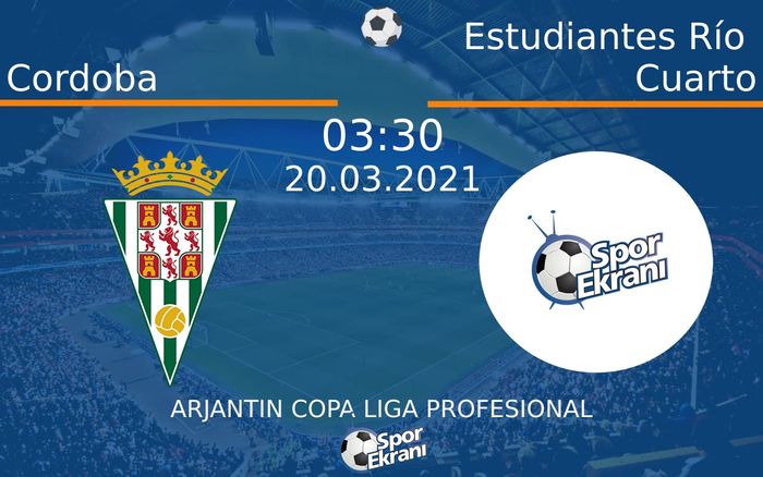 20 Mart 2021 Cordoba vs Estudiantes Río Cuarto maçı Hangi Kanalda Saat Kaçta Yayınlanacak? 20 Mart 2021 Cordoba vs Estudiantes Río Cuarto maçı Hangi Kanalda Saat Kaçta Yayınlanacak?