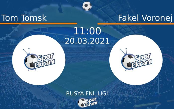 20 Mart 2021 Tom Tomsk vs Fakel Voronej maçı Hangi Kanalda Saat Kaçta Yayınlanacak?