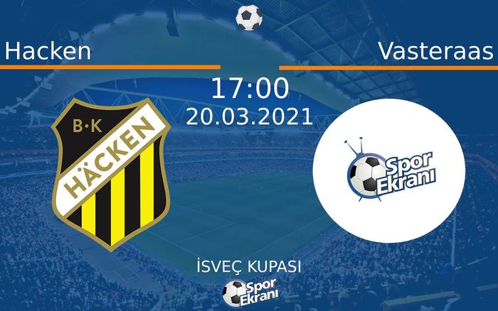 20 Mart 2021 Hacken vs Vasteraas maçı Hangi Kanalda Saat Kaçta Yayınlanacak?