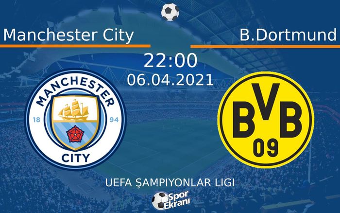 06 Nisan 2021 Manchester City vs B.Dortmund maçı Hangi Kanalda Saat Kaçta Yayınlanacak? 06 Nisan 2021 Manchester City vs B.Dortmund maçı Hangi Kanalda Saat Kaçta Yayınlanacak?
