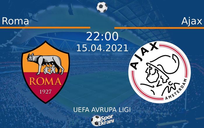 15 Nisan 2021 Roma vs Ajax maçı Hangi Kanalda Saat Kaçta Yayınlanacak? 15 Nisan 2021 Roma vs Ajax maçı Hangi Kanalda Saat Kaçta Yayınlanacak?