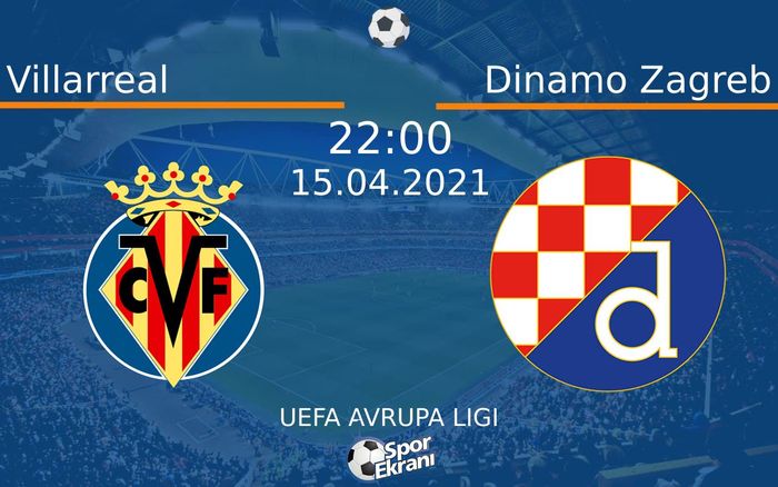 15 Nisan 2021 Villarreal vs Dinamo Zagreb maçı Hangi Kanalda Saat Kaçta Yayınlanacak? 15 Nisan 2021 Villarreal vs Dinamo Zagreb maçı Hangi Kanalda Saat Kaçta Yayınlanacak?