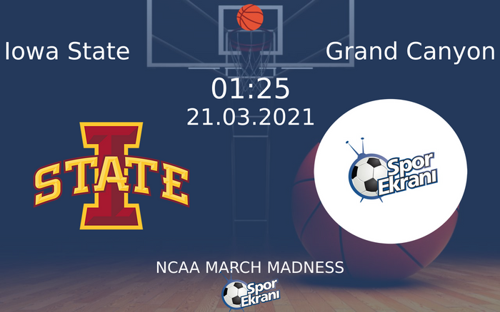 21 Mart 2021 Iowa State vs Grand Canyon maçı Hangi Kanalda Saat Kaçta Yayınlanacak?