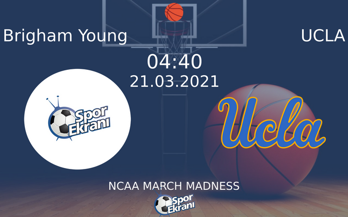 21 Mart 2021 Brigham Young vs UCLA maçı Hangi Kanalda Saat Kaçta Yayınlanacak? 21 Mart 2021 Brigham Young vs UCLA maçı Hangi Kanalda Saat Kaçta Yayınlanacak?