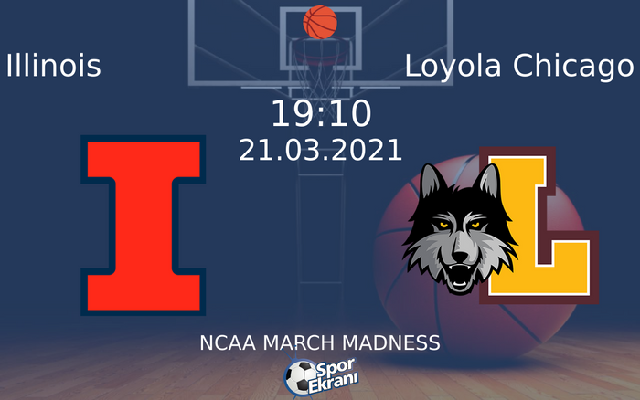 21 Mart 2021 Illinois vs Loyola Chicago maçı Hangi Kanalda Saat Kaçta Yayınlanacak?