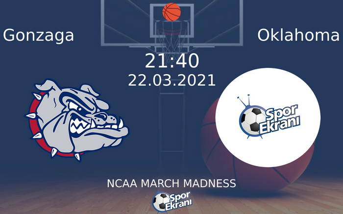 22 Mart 2021 Gonzaga vs Oklahoma maçı Hangi Kanalda Saat Kaçta Yayınlanacak?