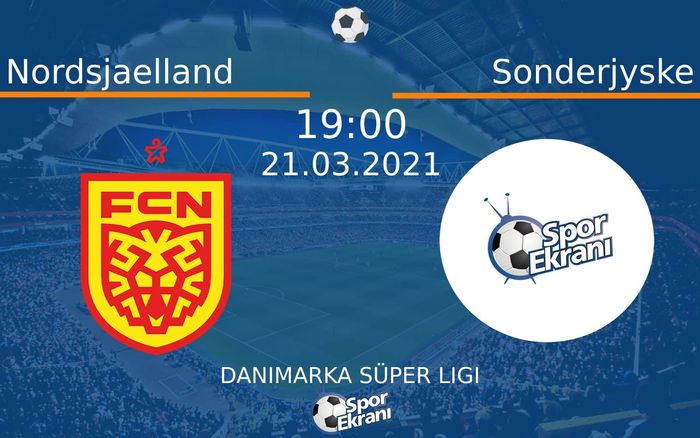 21 Mart 2021 Nordsjaelland vs Sonderjyske maçı Hangi Kanalda Saat Kaçta Yayınlanacak?