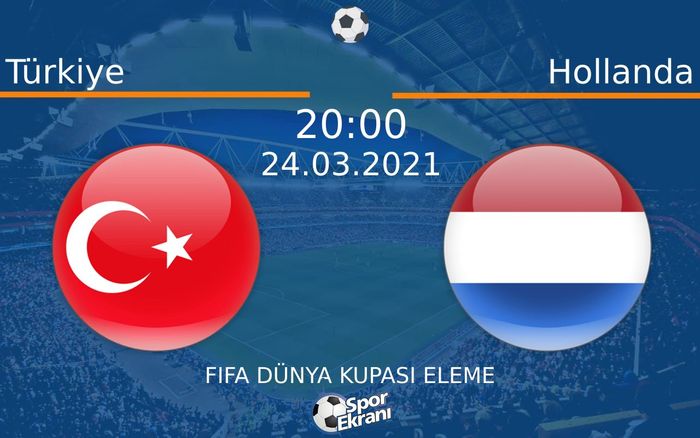 24 Mart 2021 Türkiye vs Hollanda maçı Hangi Kanalda Saat Kaçta Yayınlanacak? 24 Mart 2021 Türkiye vs Hollanda maçı Hangi Kanalda Saat Kaçta Yayınlanacak?