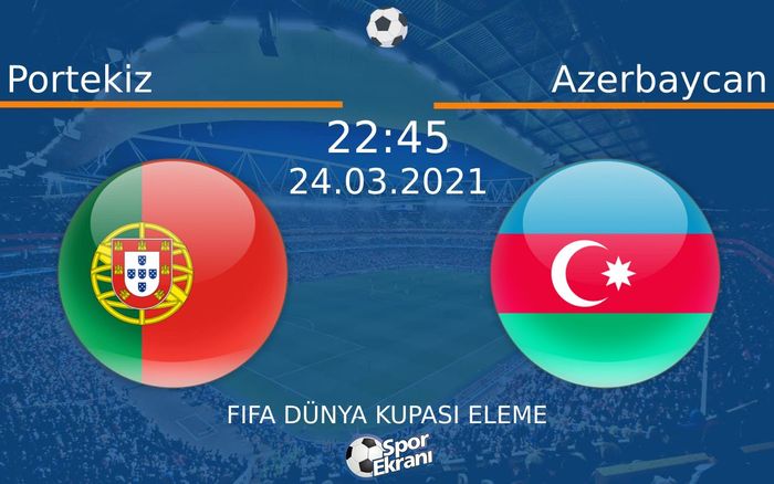24 Mart 2021 Portekiz vs Azerbaycan maçı Hangi Kanalda Saat Kaçta Yayınlanacak? 24 Mart 2021 Portekiz vs Azerbaycan maçı Hangi Kanalda Saat Kaçta Yayınlanacak?
