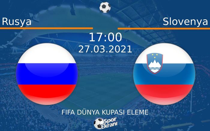 27 Mart 2021 Rusya vs Slovenya maçı Hangi Kanalda Saat Kaçta Yayınlanacak? 27 Mart 2021 Rusya vs Slovenya maçı Hangi Kanalda Saat Kaçta Yayınlanacak?