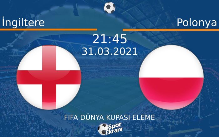 31 Mart 2021 İngiltere vs Polonya maçı Hangi Kanalda Saat Kaçta Yayınlanacak? 31 Mart 2021 İngiltere vs Polonya maçı Hangi Kanalda Saat Kaçta Yayınlanacak?