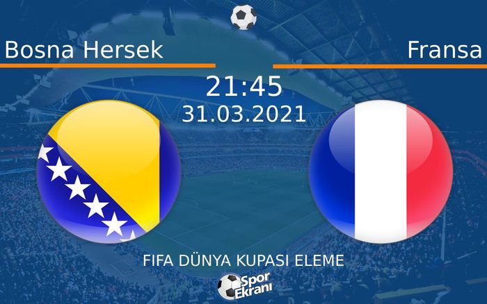 31 Mart 2021 Bosna Hersek vs Fransa maçı Hangi Kanalda Saat Kaçta Yayınlanacak? 31 Mart 2021 Bosna Hersek vs Fransa maçı Hangi Kanalda Saat Kaçta Yayınlanacak?