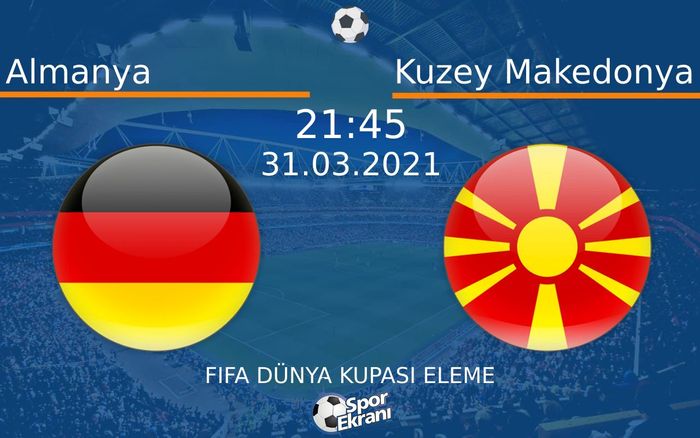 31 Mart 2021 Almanya vs Kuzey Makedonya maçı Hangi Kanalda Saat Kaçta Yayınlanacak? 31 Mart 2021 Almanya vs Kuzey Makedonya maçı Hangi Kanalda Saat Kaçta Yayınlanacak?