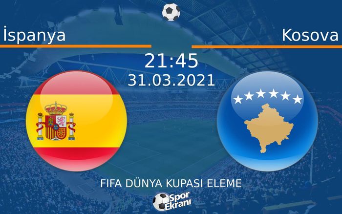 31 Mart 2021 İspanya vs Kosova maçı Hangi Kanalda Saat Kaçta Yayınlanacak? 31 Mart 2021 İspanya vs Kosova maçı Hangi Kanalda Saat Kaçta Yayınlanacak?