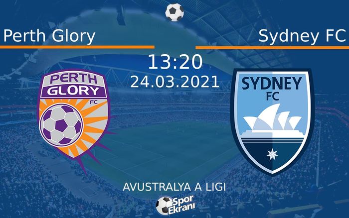 24 Mart 2021 Perth Glory vs Sydney FC maçı Hangi Kanalda Saat Kaçta Yayınlanacak?