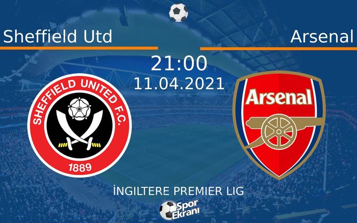 11 Nisan 2021 Sheffield Utd vs Arsenal maçı Hangi Kanalda Saat Kaçta Yayınlanacak? 11 Nisan 2021 Sheffield Utd vs Arsenal maçı Hangi Kanalda Saat Kaçta Yayınlanacak?