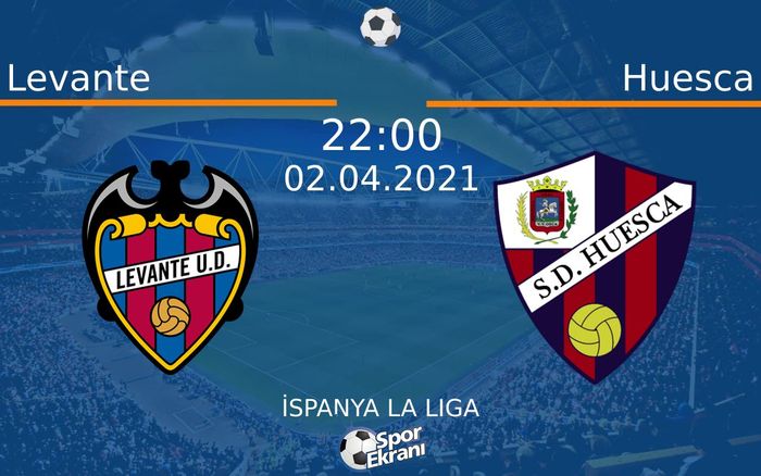 02 Nisan 2021 Levante vs Huesca maçı Hangi Kanalda Saat Kaçta Yayınlanacak?