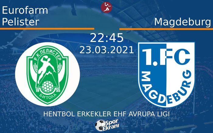 23 Mart 2021 Eurofarm Pelister vs Magdeburg maçı Hangi Kanalda Saat Kaçta Yayınlanacak? 23 Mart 2021 Eurofarm Pelister vs Magdeburg maçı Hangi Kanalda Saat Kaçta Yayınlanacak?