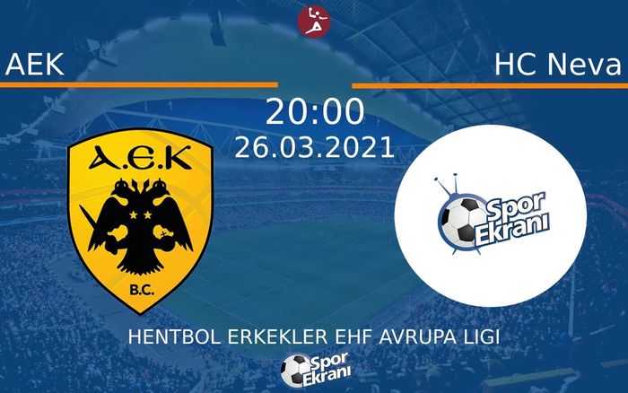 26 Mart 2021 AEK vs HC Neva maçı Hangi Kanalda Saat Kaçta Yayınlanacak? 26 Mart 2021 AEK vs HC Neva maçı Hangi Kanalda Saat Kaçta Yayınlanacak?