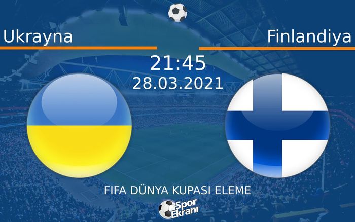28 Mart 2021 Ukrayna vs Finlandiya maçı Hangi Kanalda Saat Kaçta Yayınlanacak? 28 Mart 2021 Ukrayna vs Finlandiya maçı Hangi Kanalda Saat Kaçta Yayınlanacak?