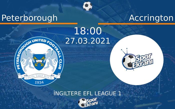 27 Mart 2021 Peterborough vs Accrington maçı Hangi Kanalda Saat Kaçta Yayınlanacak? 27 Mart 2021 Peterborough vs Accrington maçı Hangi Kanalda Saat Kaçta Yayınlanacak?