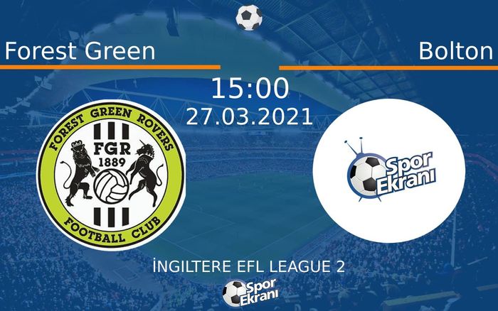 27 Mart 2021 Forest Green vs Bolton maçı Hangi Kanalda Saat Kaçta Yayınlanacak? 27 Mart 2021 Forest Green vs Bolton maçı Hangi Kanalda Saat Kaçta Yayınlanacak?