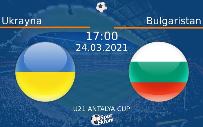 24 Mart 2021 Ukrayna vs Bulgaristan maçı Hangi Kanalda Saat Kaçta Yayınlanacak? 24 Mart 2021 Ukrayna vs Bulgaristan maçı Hangi Kanalda Saat Kaçta Yayınlanacak?