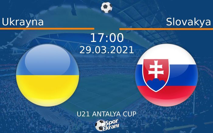 29 Mart 2021 Ukrayna vs Slovakya maçı Hangi Kanalda Saat Kaçta Yayınlanacak? 29 Mart 2021 Ukrayna vs Slovakya maçı Hangi Kanalda Saat Kaçta Yayınlanacak?
