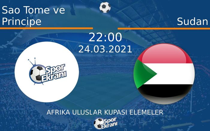 24 Mart 2021 Sao Tome ve Principe vs Sudan maçı Hangi Kanalda Saat Kaçta Yayınlanacak? 24 Mart 2021 Sao Tome ve Principe vs Sudan maçı Hangi Kanalda Saat Kaçta Yayınlanacak?