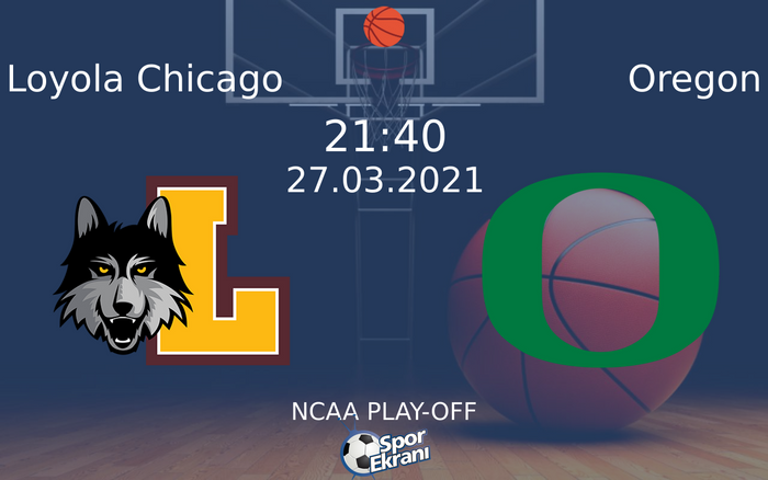 27 Mart 2021 Loyola Chicago vs Oregon maçı Hangi Kanalda Saat Kaçta Yayınlanacak? 27 Mart 2021 Loyola Chicago vs Oregon maçı Hangi Kanalda Saat Kaçta Yayınlanacak?