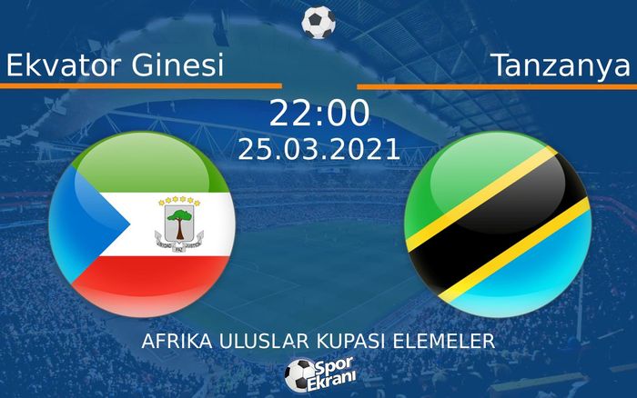 25 Mart 2021 Ekvator Ginesi vs Tanzanya maçı Hangi Kanalda Saat Kaçta Yayınlanacak? 25 Mart 2021 Ekvator Ginesi vs Tanzanya maçı Hangi Kanalda Saat Kaçta Yayınlanacak?