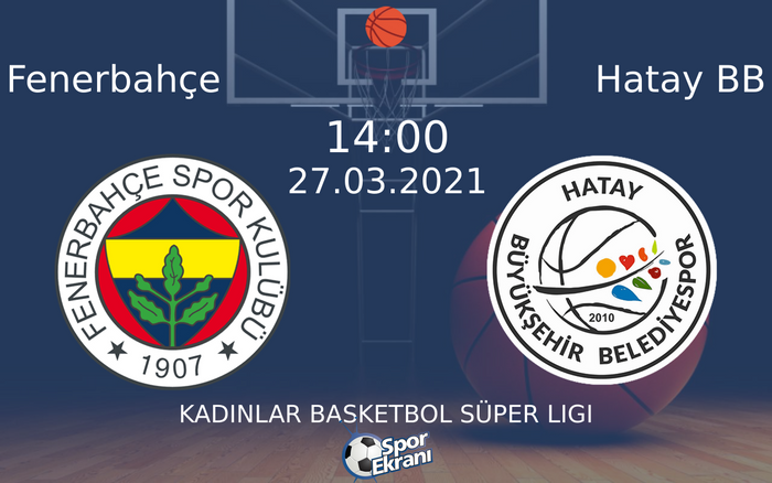 27 Mart 2021 Fenerbahçe vs Hatay BB maçı Hangi Kanalda Saat Kaçta Yayınlanacak? 27 Mart 2021 Fenerbahçe vs Hatay BB maçı Hangi Kanalda Saat Kaçta Yayınlanacak?