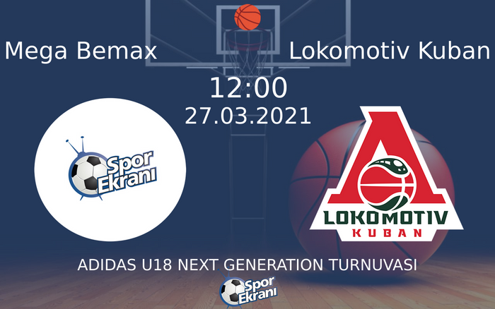 27 Mart 2021 Mega Bemax vs Lokomotiv Kuban maçı Hangi Kanalda Saat Kaçta Yayınlanacak? 27 Mart 2021 Mega Bemax vs Lokomotiv Kuban maçı Hangi Kanalda Saat Kaçta Yayınlanacak?