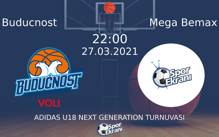 27 Mart 2021 Buducnost vs Mega Bemax maçı Hangi Kanalda Saat Kaçta Yayınlanacak? 27 Mart 2021 Buducnost vs Mega Bemax maçı Hangi Kanalda Saat Kaçta Yayınlanacak?