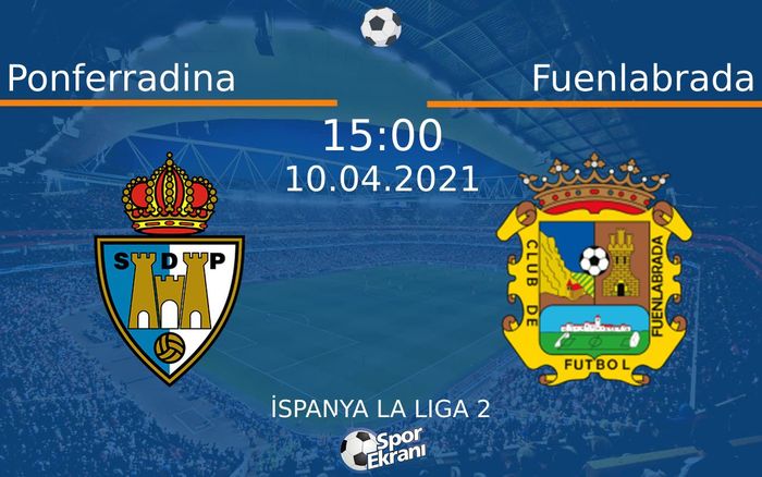 10 Nisan 2021 Ponferradina vs Fuenlabrada maçı Hangi Kanalda Saat Kaçta Yayınlanacak? 10 Nisan 2021 Ponferradina vs Fuenlabrada maçı Hangi Kanalda Saat Kaçta Yayınlanacak?