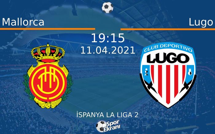 11 Nisan 2021 Mallorca vs Lugo maçı Hangi Kanalda Saat Kaçta Yayınlanacak? 11 Nisan 2021 Mallorca vs Lugo maçı Hangi Kanalda Saat Kaçta Yayınlanacak?