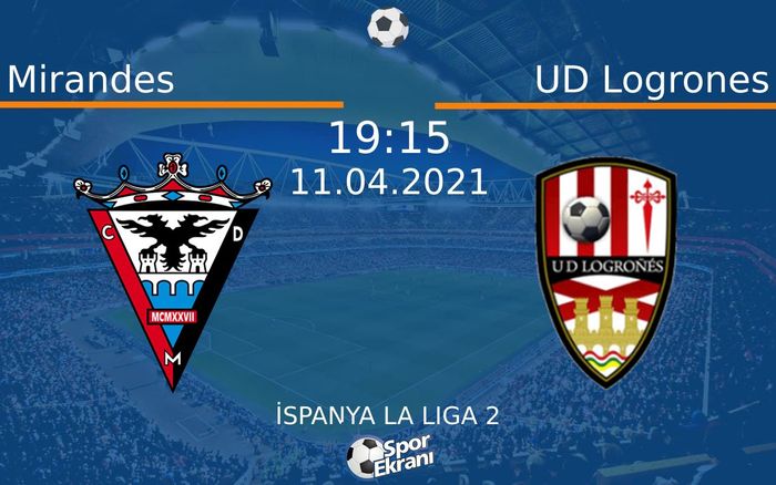 11 Nisan 2021 Mirandes vs UD Logrones maçı Hangi Kanalda Saat Kaçta Yayınlanacak? 11 Nisan 2021 Mirandes vs UD Logrones maçı Hangi Kanalda Saat Kaçta Yayınlanacak?