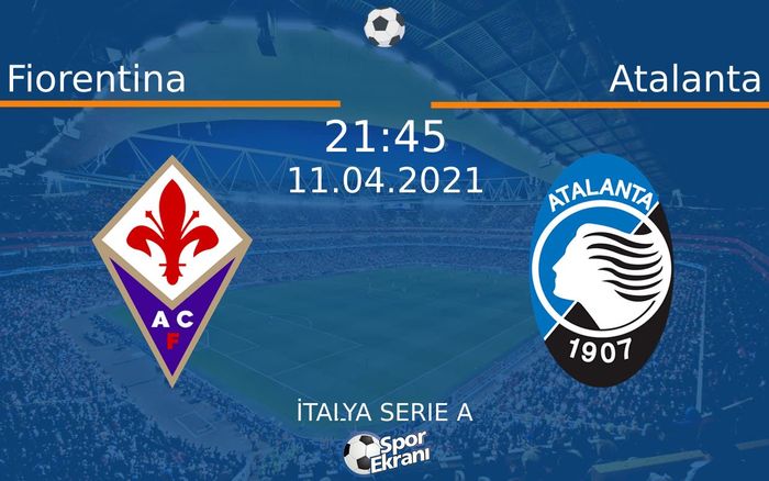 11 Nisan 2021 Fiorentina vs Atalanta maçı Hangi Kanalda Saat Kaçta Yayınlanacak? 11 Nisan 2021 Fiorentina vs Atalanta maçı Hangi Kanalda Saat Kaçta Yayınlanacak?