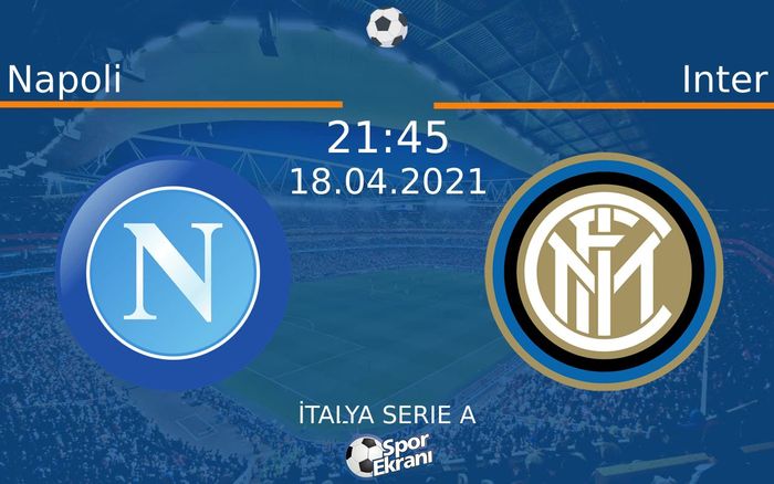 18 Nisan 2021 Napoli vs Inter maçı Hangi Kanalda Saat Kaçta Yayınlanacak? 18 Nisan 2021 Napoli vs Inter maçı Hangi Kanalda Saat Kaçta Yayınlanacak?