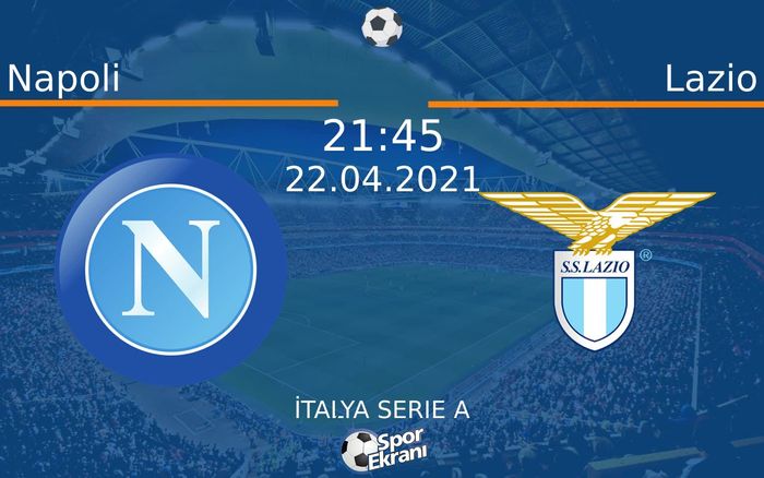 22 Nisan 2021 Napoli vs Lazio maçı Hangi Kanalda Saat Kaçta Yayınlanacak? 22 Nisan 2021 Napoli vs Lazio maçı Hangi Kanalda Saat Kaçta Yayınlanacak?