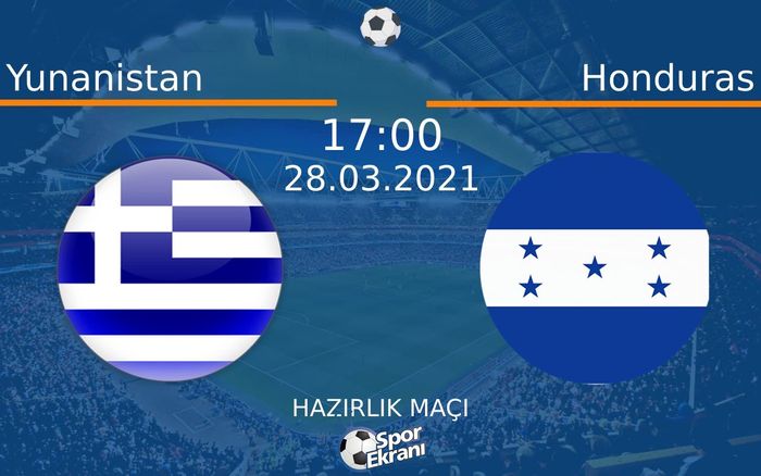 28 Mart 2021 Yunanistan vs Honduras maçı Hangi Kanalda Saat Kaçta Yayınlanacak? 28 Mart 2021 Yunanistan vs Honduras maçı Hangi Kanalda Saat Kaçta Yayınlanacak?