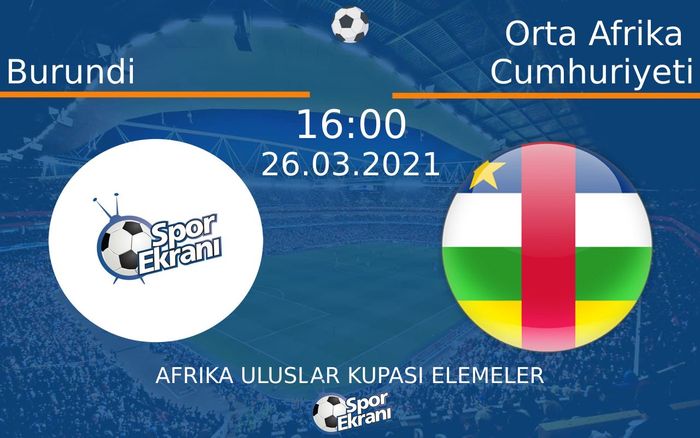 26 Mart 2021 Burundi vs Orta Afrika Cumhuriyeti maçı Hangi Kanalda Saat Kaçta Yayınlanacak? 26 Mart 2021 Burundi vs Orta Afrika Cumhuriyeti maçı Hangi Kanalda Saat Kaçta Yayınlanacak?