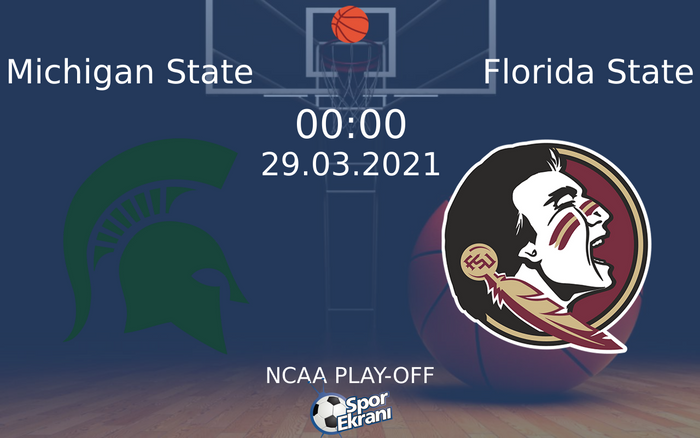 29 Mart 2021 Michigan State vs Florida State maçı Hangi Kanalda Saat Kaçta Yayınlanacak? 29 Mart 2021 Michigan State vs Florida State maçı Hangi Kanalda Saat Kaçta Yayınlanacak?