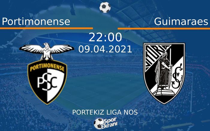 09 Nisan 2021 Portimonense vs Guimaraes maçı Hangi Kanalda Saat Kaçta Yayınlanacak?